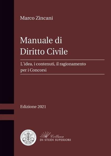 Manuale di diritto civile. L'idea, i contenuti, il ragionamento per i concorsi - Marco Zincani - copertina