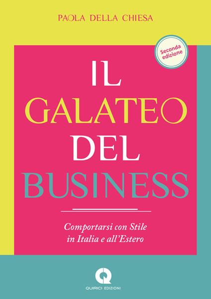 Il galateo business. Comportarsi con stile in Italia e all'estero - Paola Della Chiesa - copertina