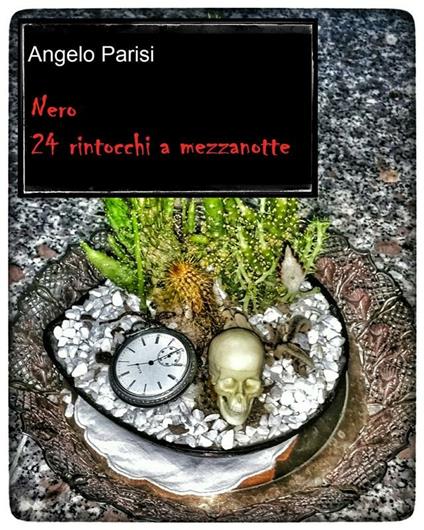 Nero. 24 rintocchi a mezzanotte - Angelo Parisi - ebook