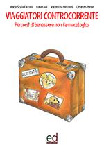 Viaggiatori controcorrente. Percorsi di benessere non farmacologico