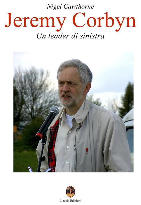 Jeremy Corbyn. Un leader di sinistra - Nigel Cawthorne - copertina