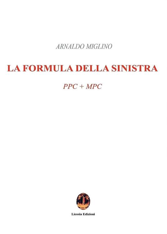 La formula della sinistra. PPC + MPC - Arnaldo Miglino - copertina