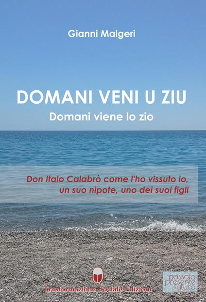 Domani veni u ziu-Domani viene lo zio. Don Italo Calabrò come l'ho vissuto io, un suo nipote, uno dei suoi figli - Gianni Malgeri - copertina