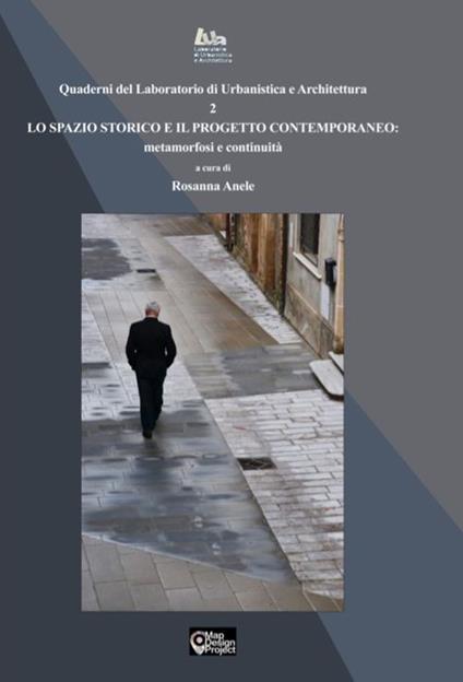 Lo spazio storico e il progetto contemporaneo: metamorfosi e continuità - copertina