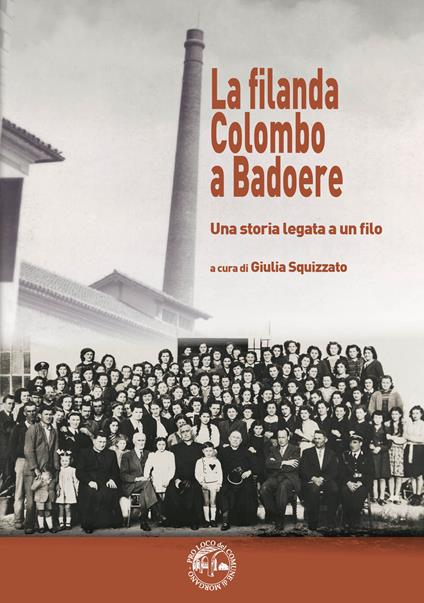 La filanda Colombo a Badoere. Una storia legata a un filo - copertina