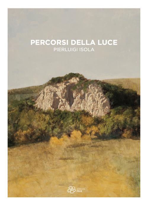 Percorsi della luce. Pierluigi Isola. Ediz. illustrata - Mario Bevilacqua - copertina