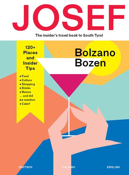 Bolzano-Bozen. Josef. The insider's travel book to South Tyrol. Ediz. tedesca, italiana e inglese - copertina