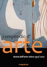 Compendio d'arte. Storia dell'arte visiva 1907-2017