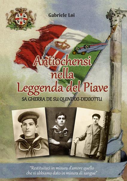 Antiochensi nella leggenda del Piave. Sa gherra de su quindixi-dexiottu - Gabriele Loi - copertina