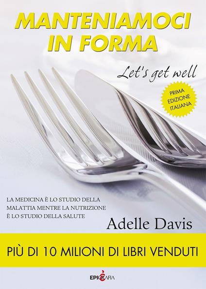 Manteniamoci in forma-Let's get well. Ediz. italiana - Adelle Davis - copertina