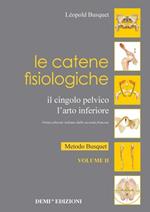 Le catene fisiologiche. Il cingolo pelvico. L'arto inferiore. Vol. 2: Metodo Busquet.