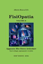 Fisiopatia. Vol. 2: Apparato mio-osteo-articolare. Nuovi sviluppi, ragionamento e tecniche.