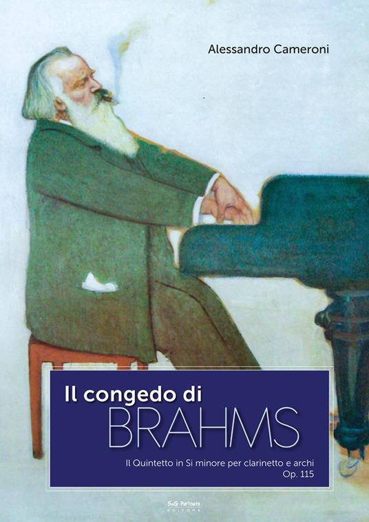 Il congedo di Brahms. Il quintetto in Si minore per clarinetto e archi. Op. 115 - Alessandro Cameroni - copertina