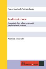 La dissociazione. Fenomenologia clinica, sviluppi psicopatologici e implicazioni per la psicoterapia