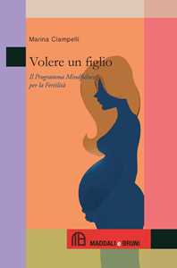 Image of Volere un figlio. Il programma mindfulness per la fertilità