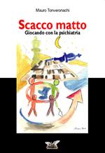 Scacco matto. Giocando con la psichiatria