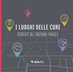 I luoghi delle cure dedicati all'anziano fragile. Ediz. multilingue