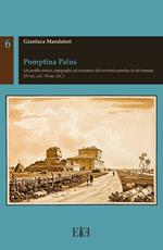 Pomptina Palus. Un profilo storico, topografico ed economico del territorio pontino in età romana (IV sec. a.C.-VI sec. d.C.)