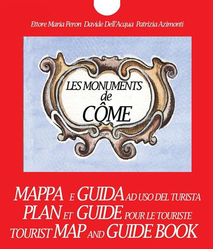 Les monuments de Côme. Plan et guide pour le touriste - Ettore Maria Peron,Davide Dell'Acqua,Patrizia Azimonti - copertina