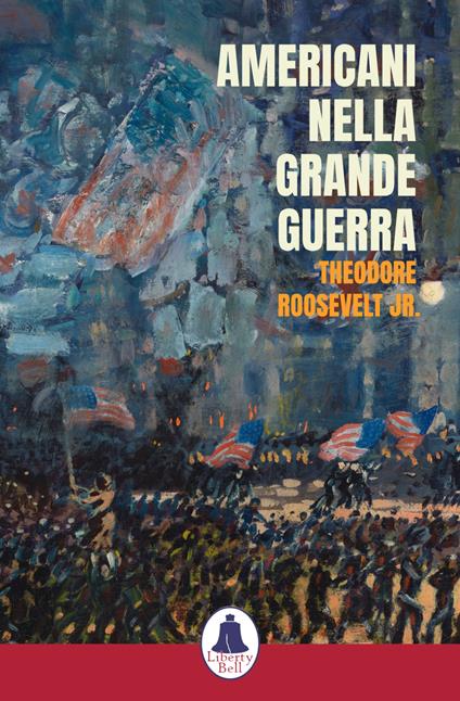 Americani nella Grande Guerra - Theodore Roosevelt Jr. - copertina