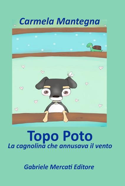 Topo Poto. La cagnolina che annusava il vento. Ediz. illustrata - Carmela Mantegna - copertina