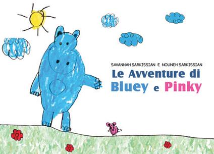 Le avventure di Bluey e Pinky - Nouneh Sarkissian - copertina