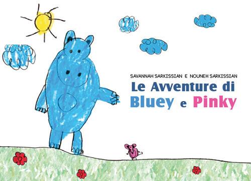 Le avventure di Bluey e Pinky - Nouneh Sarkissian - copertina