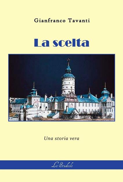 La scelta. Una storia vera - Gianfranco Tavanti - copertina