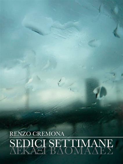 Sedici settimane. Testo greco a fronte - Renzo Cremona,K. Maraka - ebook