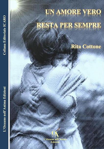 Un amore vero resta per sempre - Rita Cottone - copertina