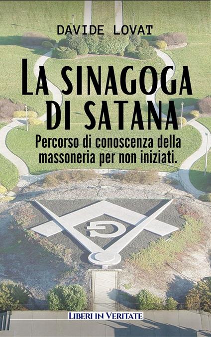 La sinagoga di satana. Percorso di conoscenza sulla massoneria per non iniziati - Davide Lovat - copertina