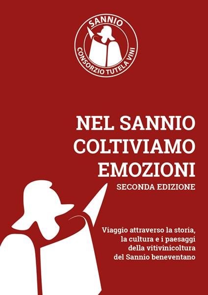 Nel Sannio coltiviamo emozioni. Viaggio attraverso la storia, la cultura e i paesaggi della vitivinicoltura del Sannio beneventano (2023). Nuova ediz. - copertina