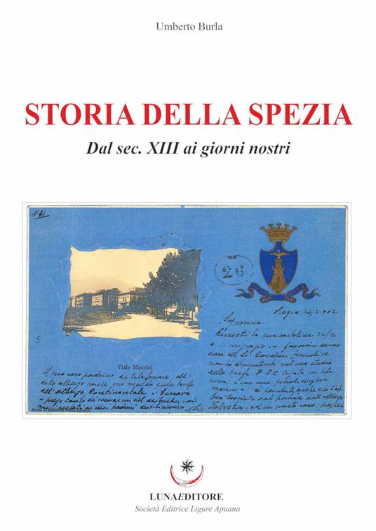 Storia della Spezia. Dal sec. XIII ai giorni nostri - Umberto Burla - copertina