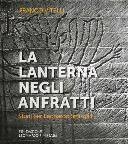 La lanterna negli anfratti. Studi per Leonardo Sinisgalli - Franco Vitelli - copertina