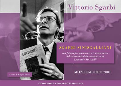 Sgarbi Sinisgalliani. Con fotografie, documenti e testimonianze del ventennale della scomparsa di Leonardo Sinisgalli (Montemurro 2001) - Vittorio Sgarbi - copertina