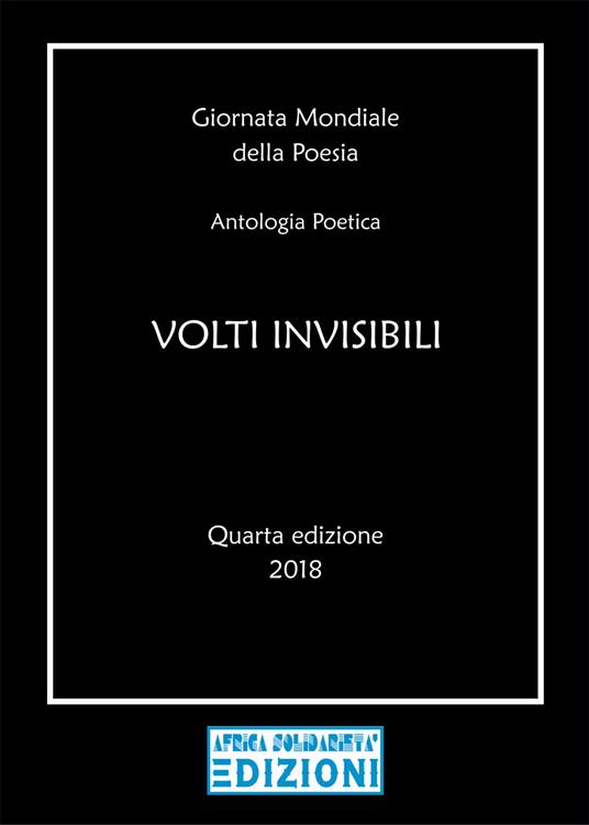 Volti invisibili. Giornata mondiale della poesia. Antologia poetica. Quarta edizione 2018 - copertina