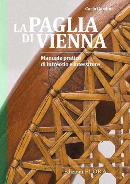 La paglia di Vienna. Manuale pratico di intreccio e intessiture - Carlo Gardini - copertina