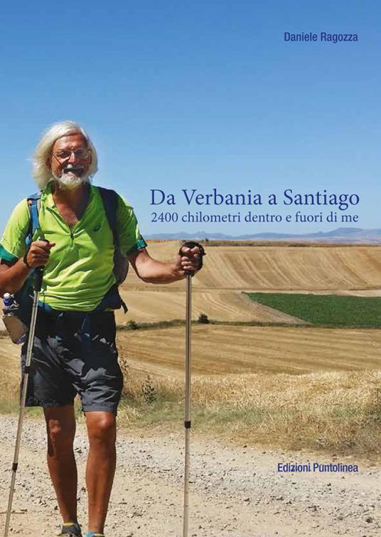 Da Verbania a Santiago. 2400 chilometri dentro e fuori di me - Daniele Ragozza - copertina