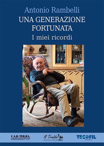 Una generazione fortunata. I miei ricordi - Antonio Rambelli - copertina