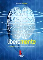 Liberamente. Il potere della mente, del corpo e delle energie emozionali