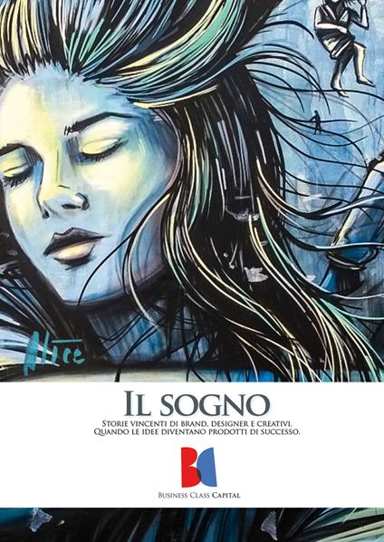 Il sogno. Storie vincenti di brand, designer e creativi. Quando le idee diventano prodotti di successo - copertina