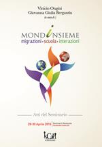 Mondoinsieme migrazioni. Scuola, integrazione. Atti del Seminario