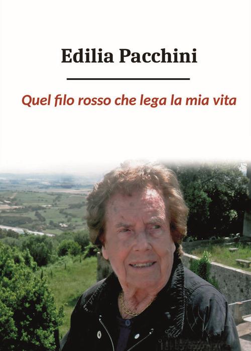 Quel filo rosso che lega la mia vita - Edilia Pacchini - copertina