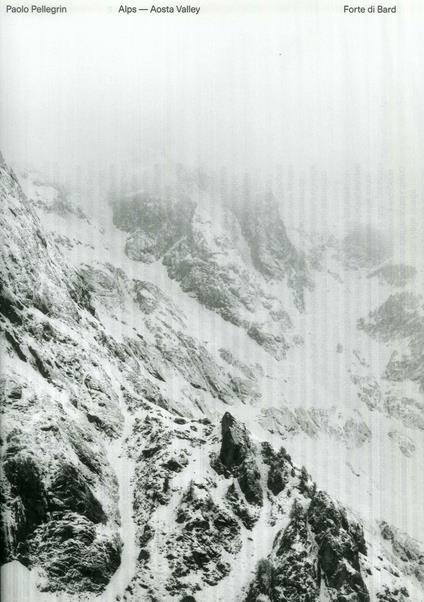Paolo Pellegrin. Alps-Aosta Valley. Ediz. illustrata - copertina