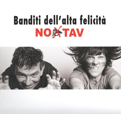 Banditi dell'alta felicità. No Tav - Rinaldo Capra,Davide Capra - copertina