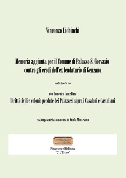 Memoria aggiunta per il Comune di Palazzo San Gervasio contro gli eredi dell'ex feudatario di Genzano. Diritti civili e colonie perdute dei Palazzesi sopra i Casaleni e Castellani - Vincenzo Lichinchi - copertina