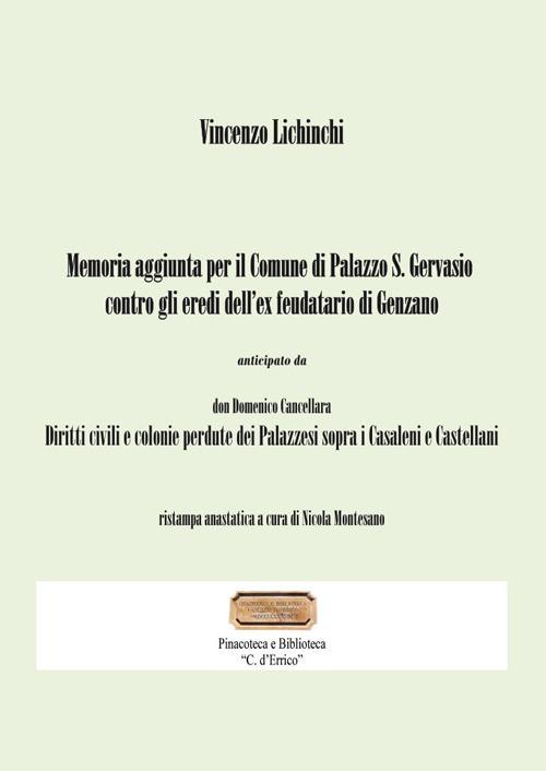 Memoria aggiunta per il Comune di Palazzo San Gervasio contro gli eredi dell'ex feudatario di Genzano. Diritti civili e colonie perdute dei Palazzesi sopra i Casaleni e Castellani - Vincenzo Lichinchi - copertina