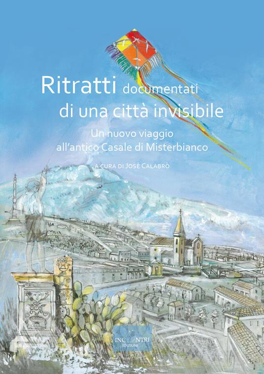 Ritratti documentati di una città invisibile. Un nuovo viaggio all'antico Casale di Misterbianco - copertina