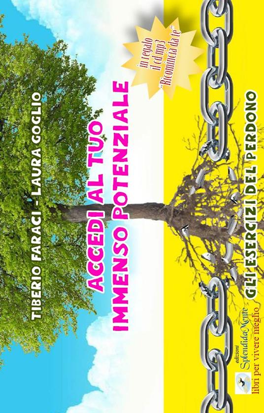 Accedi al tuo immenso potenziale. Gli esercizi del perdono. Con CD Audio formato MP3 - Tiberio Faraci,Laura Goglio - copertina