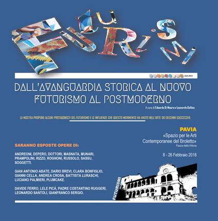 Futurismi. Dall'avanguardia storica al nuovo futurismo al postmoderno. Catalogo della mostra (Pavia, 8-26 Febbraio 2018) - Edoardo Di Mauro,L. Gallina - copertina